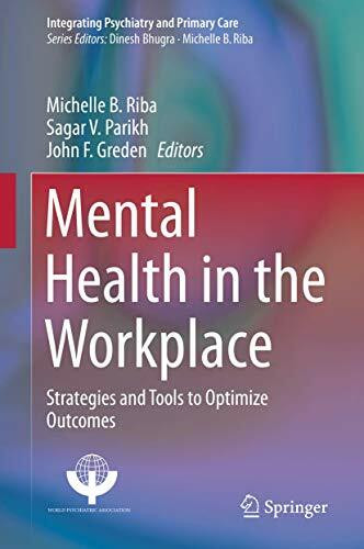 Mental Health in the Workplace: Strategies and Tools to Optimize Outcomes (Integrating Psychiatry and Primary Care)