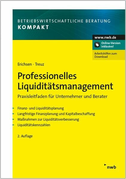 Professionelles Liquiditätsmanagement: Praxisleitfaden für Unternehmer und Berater. Finanz- und Liquiditätsplanung. Langfristige Finanzplanung und ... (Betriebswirtschaftliche Beratung kompakt)