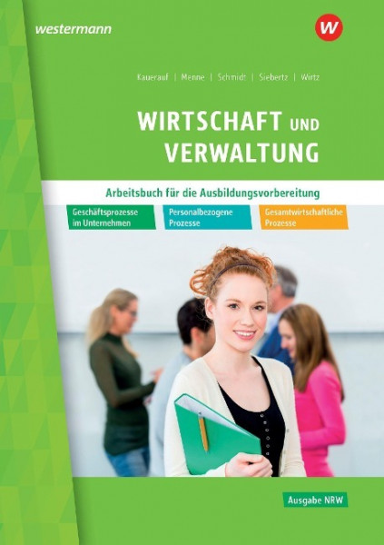 Wirtschaft und Verwaltung. Arbeitsbuch. Ausbildungsvorbereitung in Nordrhein-Westfalen