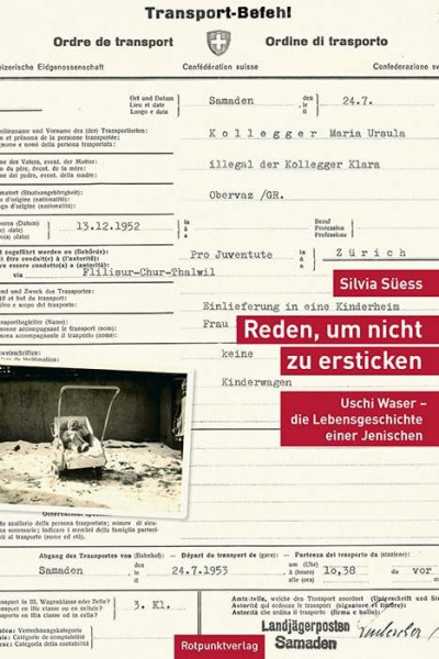Reden, um nicht zu ersticken: Uschi Waser – die Lebensgeschichte einer Jenischen