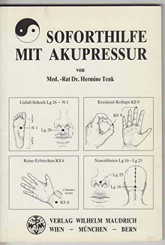 Soforthilfe mit Akupressur: Für Schulärzte, Lehrer, Schüler und Laienhelfer Soforthilfe mit Akupressur: Für Schulärzte, Lehrer, Schüler und Laienhelfer