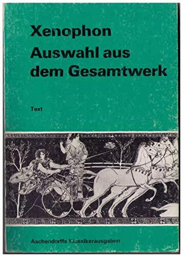 Auswahl aus dem Gesamtwerk: Text / Text. (Griechisch) (Aschendorffs Sammlung lateinischer und griechischer Klassiker: Griechische Texte und Kommentare)