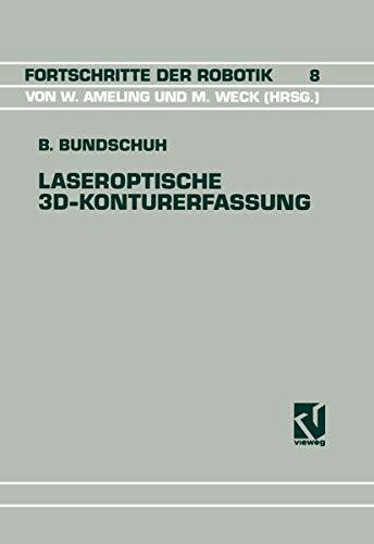 Laseroptische 3D-Konturerfassung: Modellierung und systemtheoretische Beschreibung eines Sensorsystems (Fortschritte der Robotik, 8, Band 8)