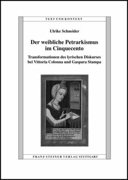 Der weibliche Petrarkismus im Cinquecento: Transformationen des lyrischen Diskurses bei Vittoria Colonna und Gaspara Stampa (Text und Kontext, Band 25)