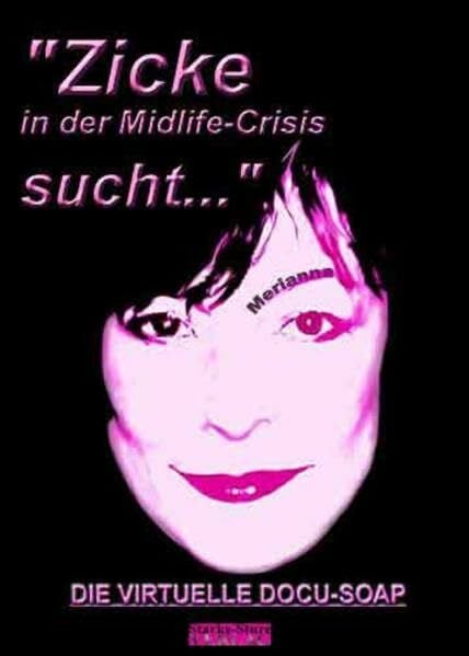 "Zicke in der Midlife-Crisis sucht . . .": Die virtuelle Docu-Soap