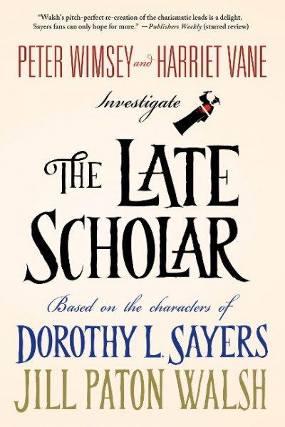 The Late Scholar: Peter Wimsey and Harriet Vane Investigate