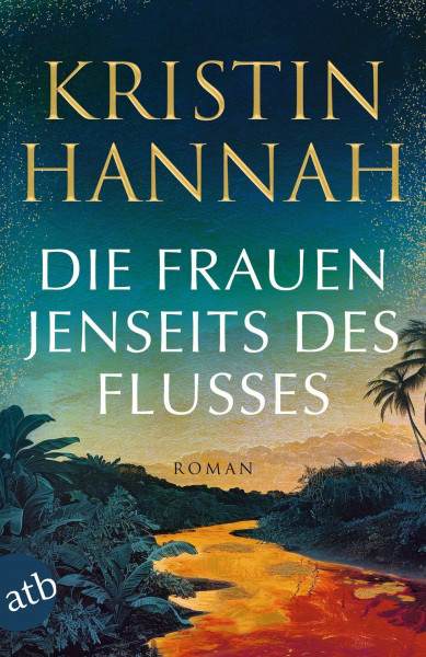 Die Frauen jenseits des Flusses: Roman