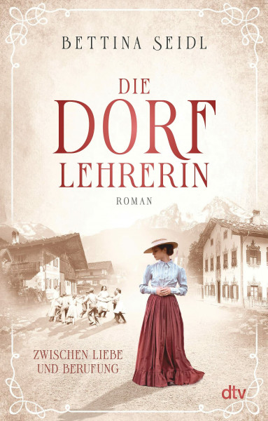 Die Dorflehrerin: Zwischen Liebe und Berufung – Roman (Die Dorflehrerin-Reihe, Band 1)