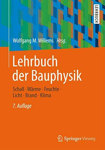 Lehrbuch der Bauphysik: Schall - Wärme - Feuchte - Licht - Brand - Klima