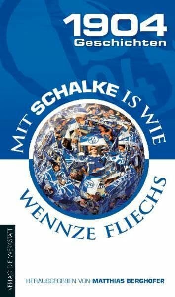 1904 Geschichten: Mit Schalke is wie wennze fliechs
