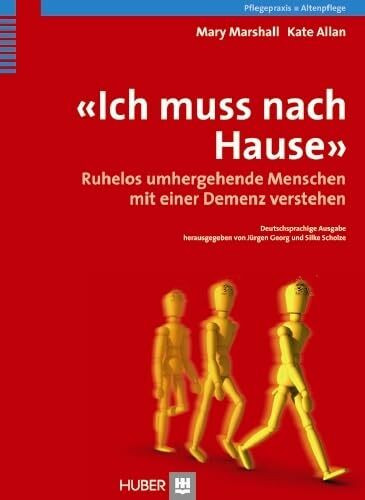 Ich muss nach Hause: Ruhelos umhergehende Menschen mit einer Demenz verstehen