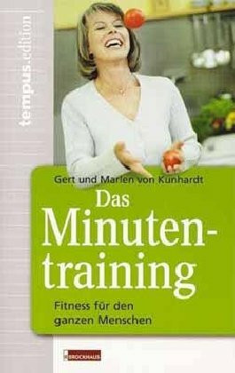 Das Minutentraining: Fitness für den ganzen Menschen (Edition tempus)