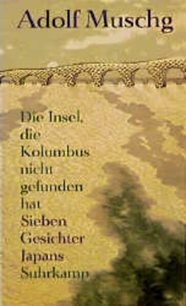 Die Insel, die Kolumbus nicht gefunden hat: Sieben Gesichter Japans