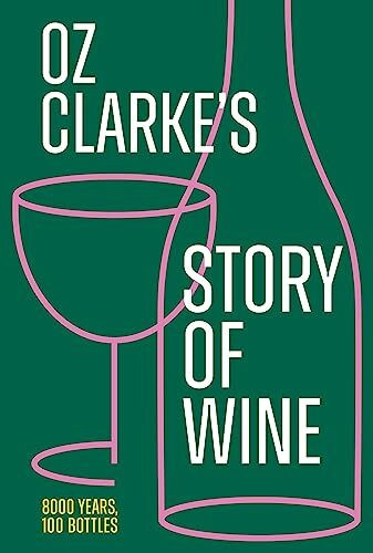 Pavilion Books Oz Clarke’s Story Of Wine, The Updated And Revised Book Of History For Every Wine Lover