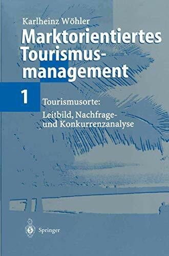 Marktorientiertes Tourismusmanagement 1: "Tourismusorte: Leitbild, Nachfrage- Und Konkurrenzanalyse"