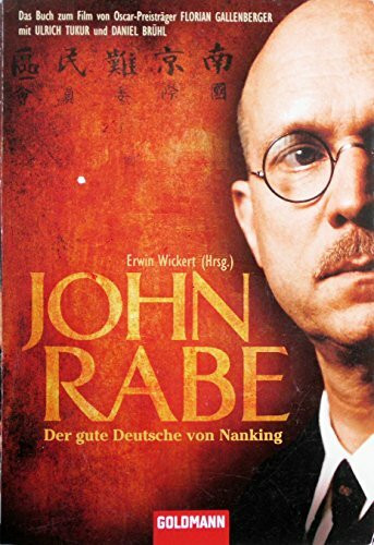 John Rabe. Der gute Deutsche von Nanking: Buch zum Film von Oscar-Preisträger Florian Gallenberger mit Ulrich Tukur und Daniel Brühl: Das Buch zum ... mit Ulrich Tukur und Daniel Brühl
