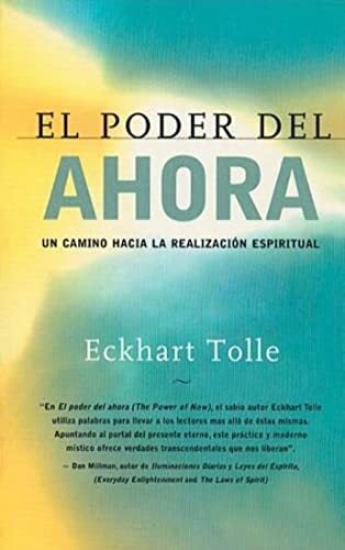 El poder del ahora : Un camino hacia la realizacion espiritual / The Power Of Now: UN Camino Hacia LA Realizacion Espiritual El poder del ahora : Un camino hacia la realizacion espiritual / The Power Of Now: UN Camino Hacia LA Realizacion Espiritual