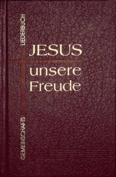 Jesus - unsere Freude. Gemeinschaftsliederbuch: Standardausgabe