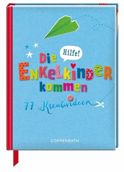 Hilfe! Die Enkelkinder kommen: 77 Kreativideen (Geschenkbücher für Erwachsene)