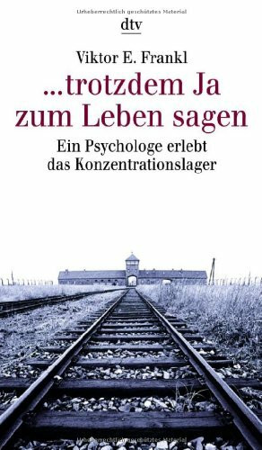 ... trotzdem Ja zum Leben sagen - Ein Psychologe erlebt das Konzentrationslager