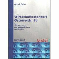 Wirtschaftsstandort Österreich, EU. Über das Notwendige, das Wünschbare und das Mögliche