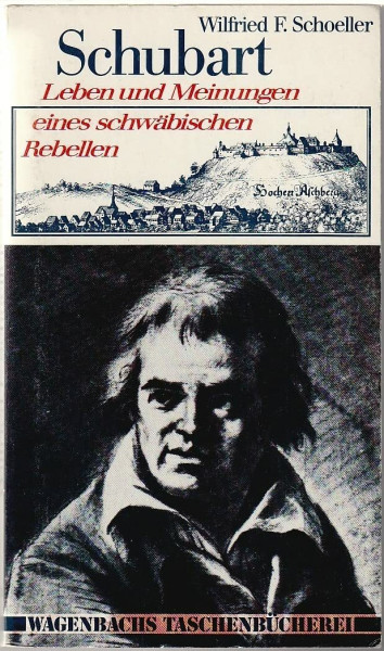 Schubart. Leben und Meinungen eines schwäbischen Rebellen