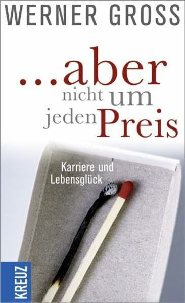 ... aber nicht um jeden Preis: Karriere und Lebensglück