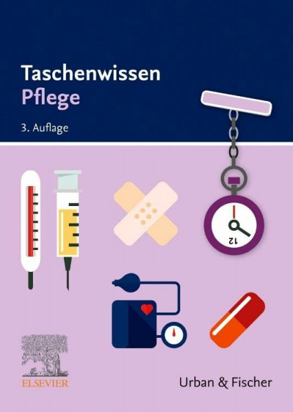 Taschenwissen Pflege: Schnell - sicher - praxisnah