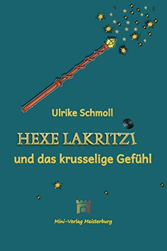 Hexe Lakritzi und das krusselige Gefühl: Eine hochsensible Hexe