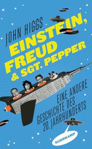 Einstein, Freud und Sgt. Pepper: Eine andere Geschichte des 20. Jahrhunderts (suhrkamp taschenbuch)