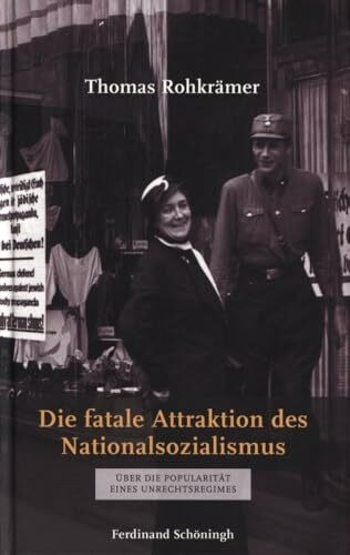 Die fatale Attraktion des Nationalsozialismus. Über die Popularität eines Unrechtsregimes