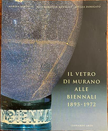 II Vetro Di Murano Alle Biennali 1895-1972 (Cataloghi di mostra)