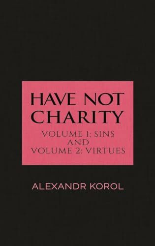 Have Not Charity - Volume 1: Sins and Volume 2: Virtues