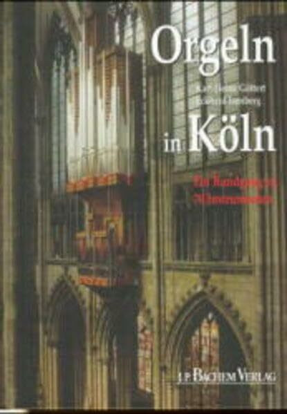 Orgeln in Köln: Ein Rundgang zu 70 Instrumenten