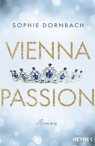 Vienna Passion: Roman (Die Wien-Saga, Band 3)