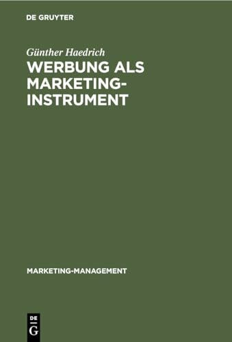 Werbung als Marketinginstrument: Mit Fallbeispielen aus der Werbepraxis (Marketing-Management, 1, Band 1)