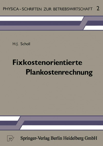 Fixkostenorientierte Plankostenrechnung: Die Grenzplankostenrechnung als Informationsinstrument zur Planung, Steuerung und Kontrolle unter besonderer ... zur Betriebswirtschaft, Band 2)
