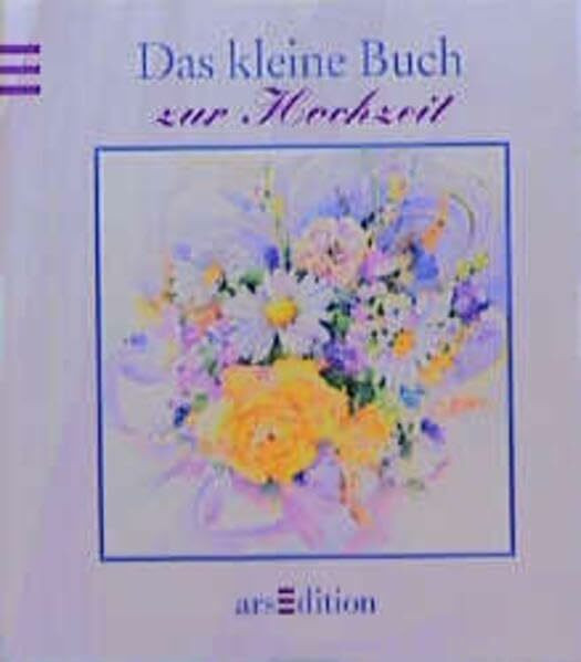 Das kleine Buch zur Hochzeit (Das kleine Buch zum Schenken)