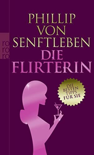 Die Flirterin: Die besten Tipps für sie