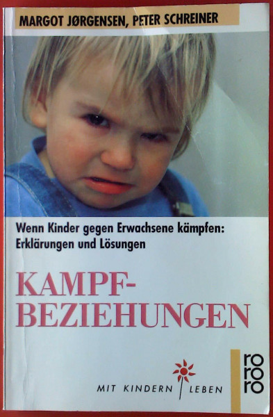 Kampfbeziehungen - Wenn Kinder gegen Erwachsene kämpfen: Erklärungen und Lösungen