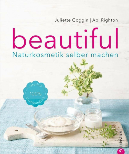 Beautiful: Naturkosmetik selber machen