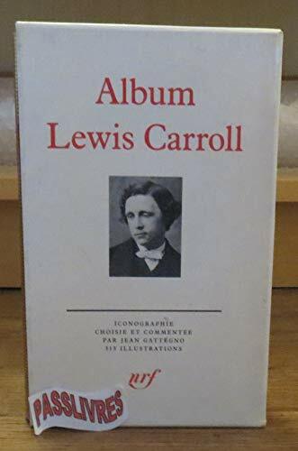 ALBUM LEWIS CARROLL: ICONOGRAPHIE COMMENTEE ALBUM LEWIS CARROLL: ICONOGRAPHIE COMMENTEE