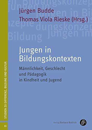 Jungen in Bildungskontexten: Männlichkeit, Geschlecht und Pädagogik in Kindheit und Jugend (Studien zu Differenz, Bildung und Kultur)