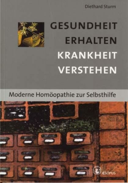 Gesundheit erhalten Krankheit verstehen: Moderne Homöopathie zur Selbsthilfe (Gesundheits-Begleiter)