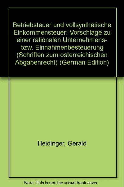 Betriebsteuer und vollsynthetische Einkommensteuer : Vorschläge zu e. rationalen Unternehmens- bzw. Einnahmenbesteuerung.