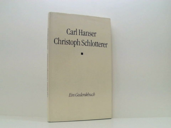 Carl Hanser. Christoph Schlotterer. Ein Gedenkbuch.