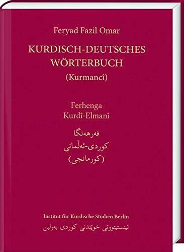 Kurdisch-Deutsches Wörterbuch (Nordkurdisch/Kurmancî): 35.000 kurdische Wörter in lateinisch-kurdischer sowie in arabisch-kurdischer Schrift mit mehr als 120.000 Worterklärungen