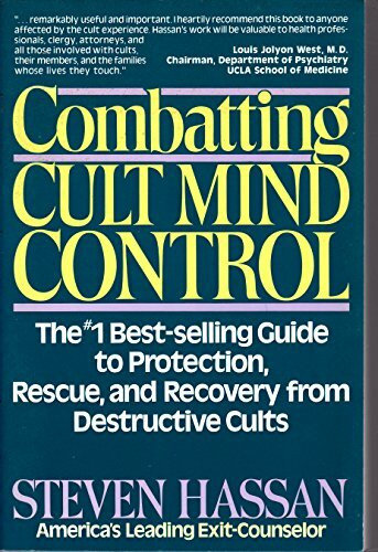 Combating Cult Mind Control: The #1 Best-selling Guide to Protection, Rescue, and Recovery from Destructive Cults