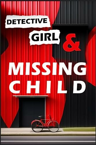 Detective girl and the missing child a murder mystery book for teens (The Detective Girl, Band 3)