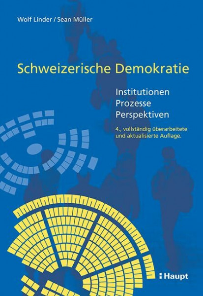 Schweizerische Demokratie: Institutionen - Prozesse - Perspektiven